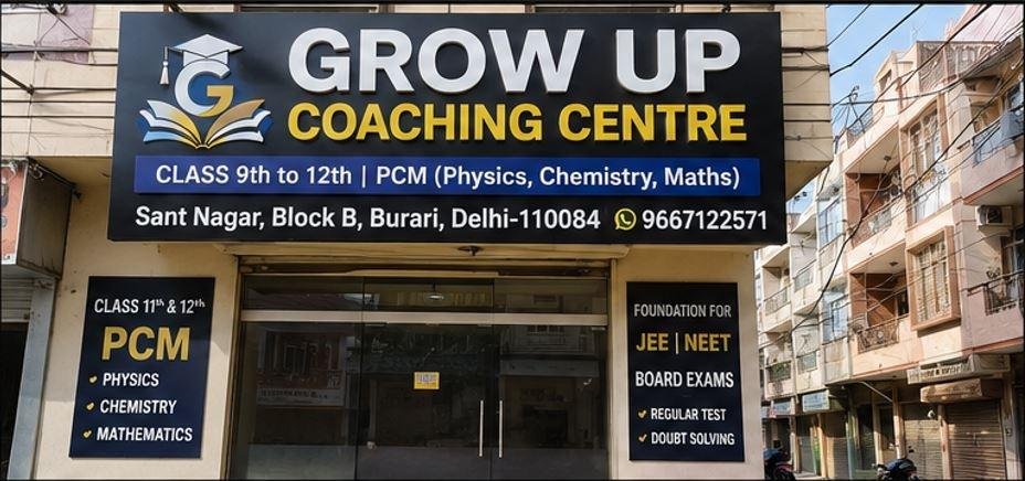 Grow Up Coaching Centre signboard in Sant Nagar, Block B, Burari, Delhi 110084